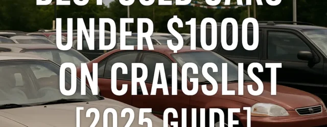 Used car lot featuring vehicles under $1000 including Toyota Camry and Honda Civic with Craigslist buying guide overlay for 2025
